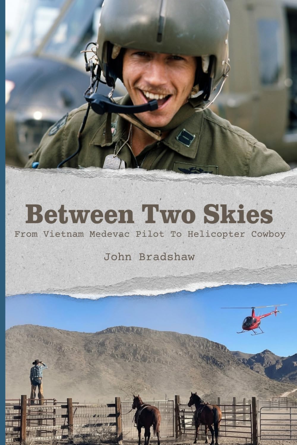 Between Two Skies, From Vietnam Medevac Pilot To Helicopter Cowboy