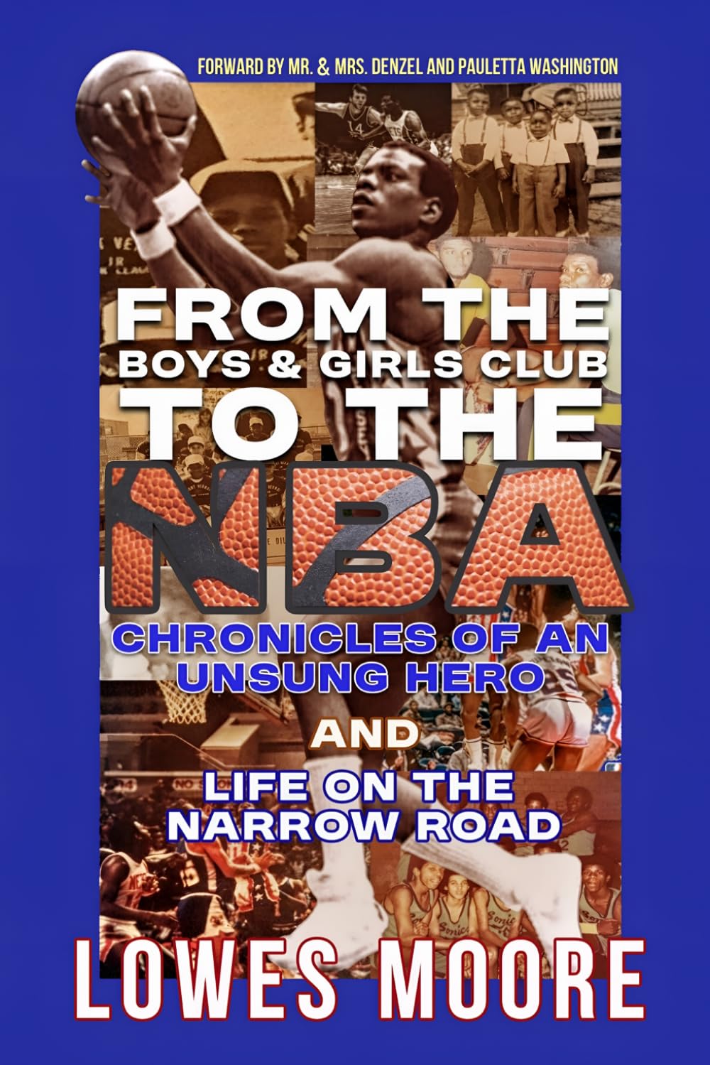 From The Boys & Girls Club to The NBA: Chronicles of an Unsung Hero and Life on the Narrow Road