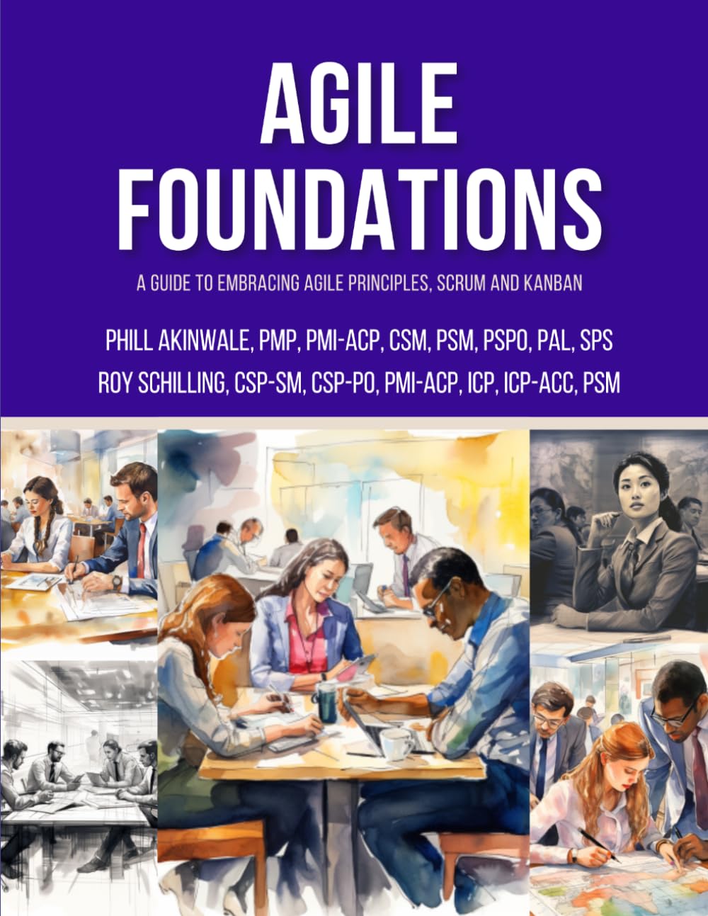 Agile Foundations: A Guide to Embracing Agile Principles, Scrum and Kanban