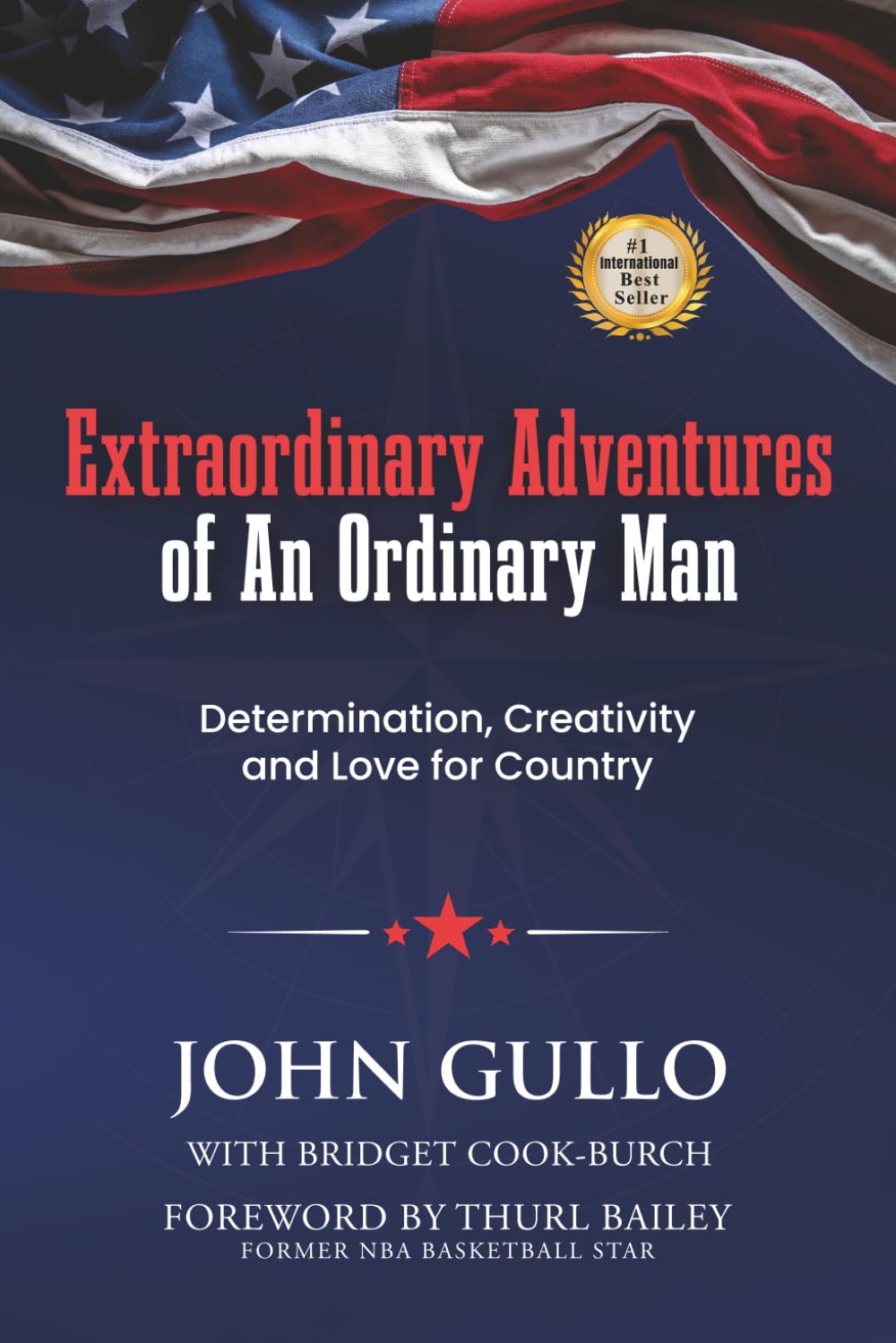 Extraordinary Adventures of An Ordinary Man: Determination, Creativity and Love for Country