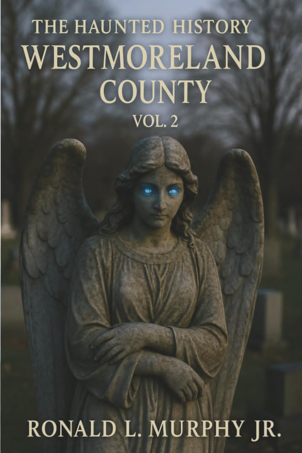 The Haunted History of Westmoreland County: Volume 2
