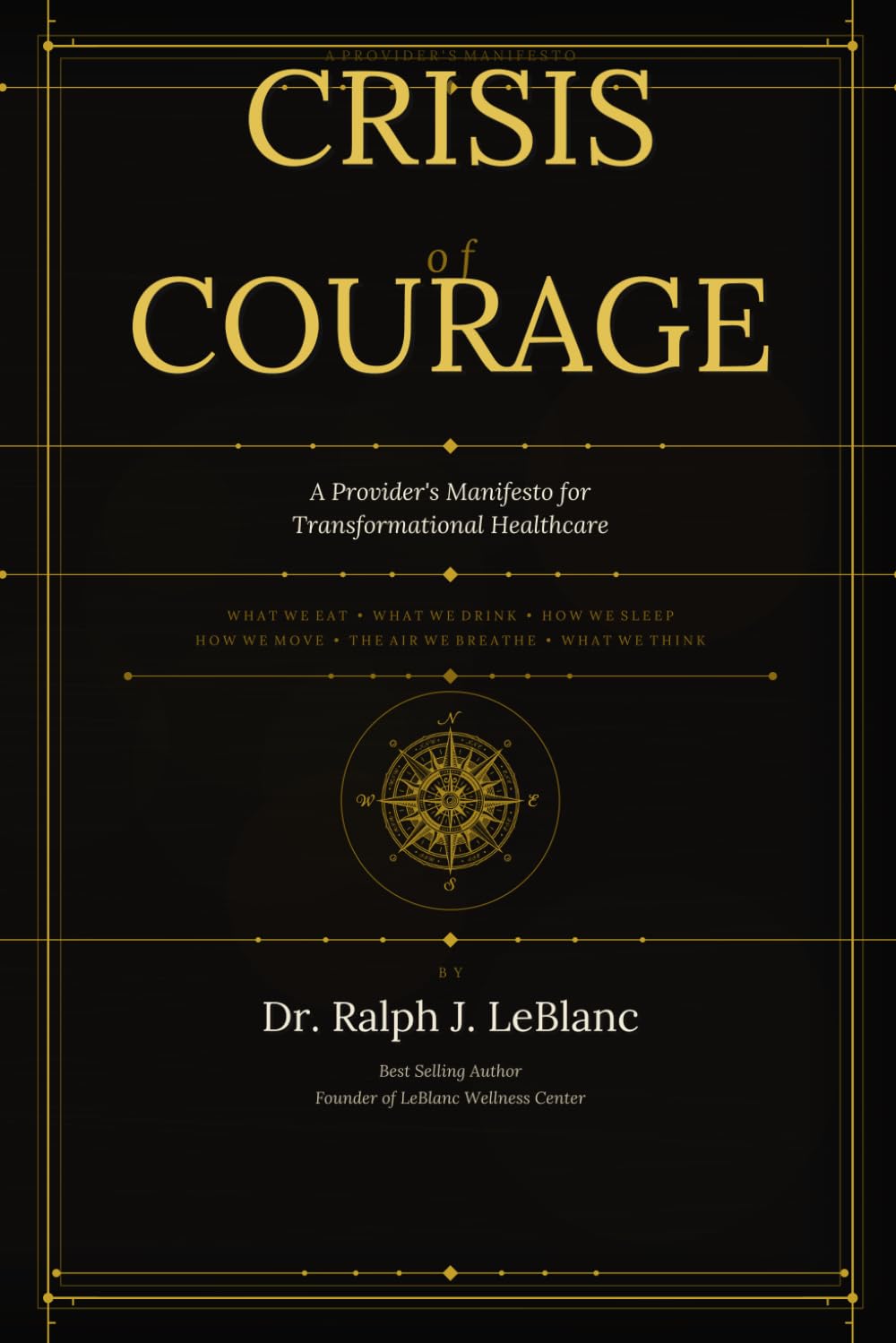 CRISIS OF COURAGE: A Provider's Manifesto for Transformational Healthcare