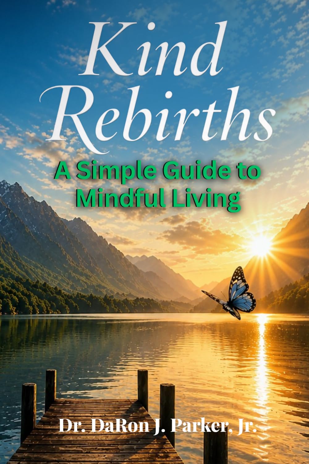 Kind Rebirths : A Simple Guide to Mindful Living