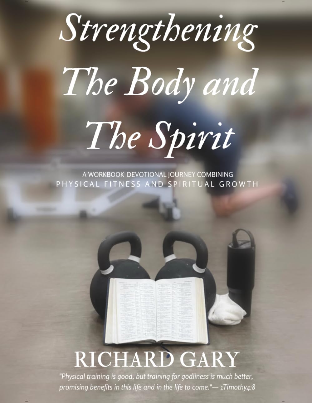 Strengthening the Body and the Spirit: Exercise Devotional Journal