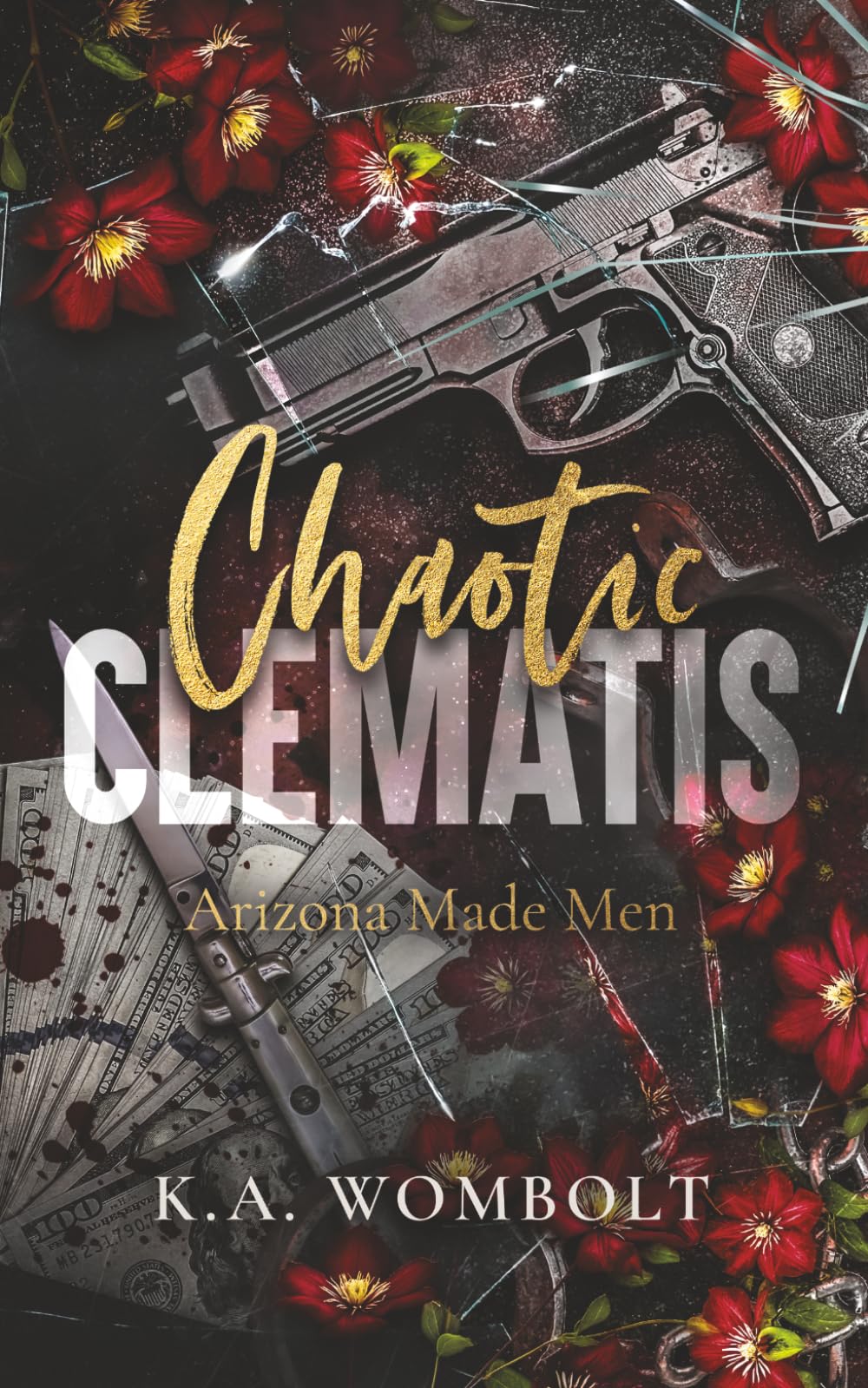 Chaotic Clematis: A Dark Enemies to Lovers Cartel Mafia Stalker Romance (Arizona Made Men Book Two)