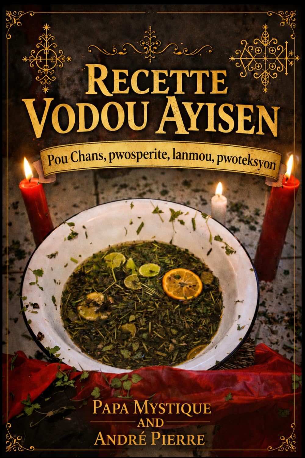 RECETTE VODOU AYISEN (Written in KREYOL AYISEN): Pou Chans, pwosperite, lanmou, pwoteksyon