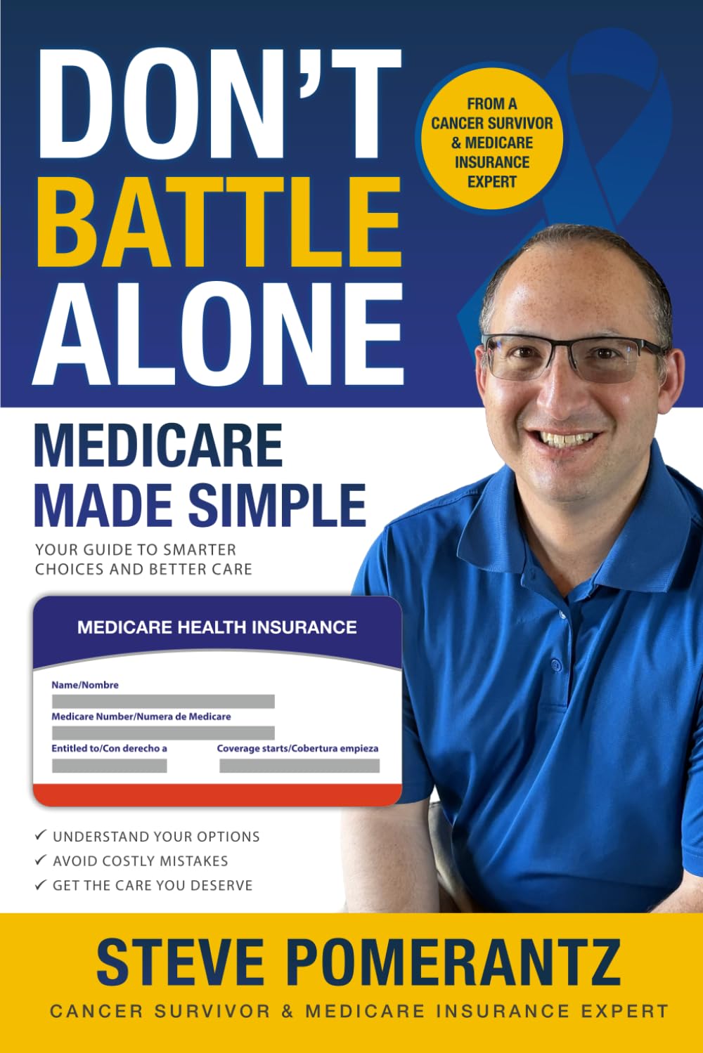 Don't Battle Alone: Medicare Made Simple from a Cancer Survivor and Medicare Insurance Expert