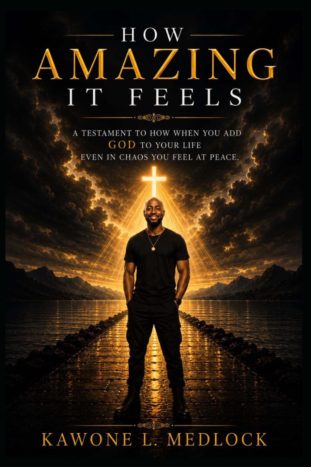 How Amazing It Feels: A Testimony of faith, surrender, and finding peace through God in the middle of life's storms.