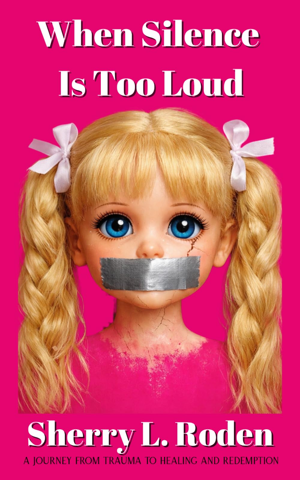 When Silence Is Too Loud: A Journey from Trauma to Healing and Redemption