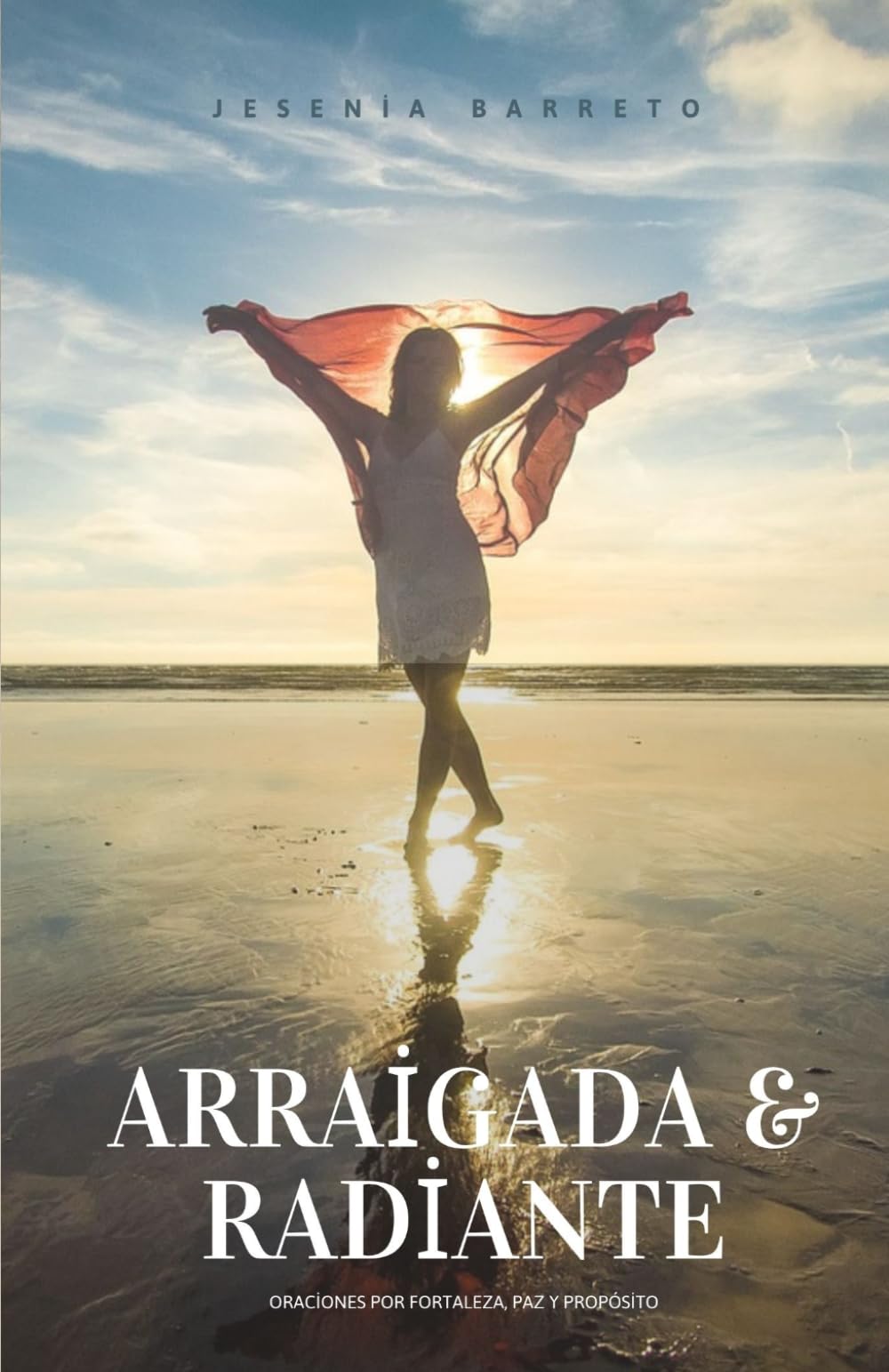 Arraigada y Radiante: Oraciones por Fortaleza, Paz y Propósito (Spanish Edition)