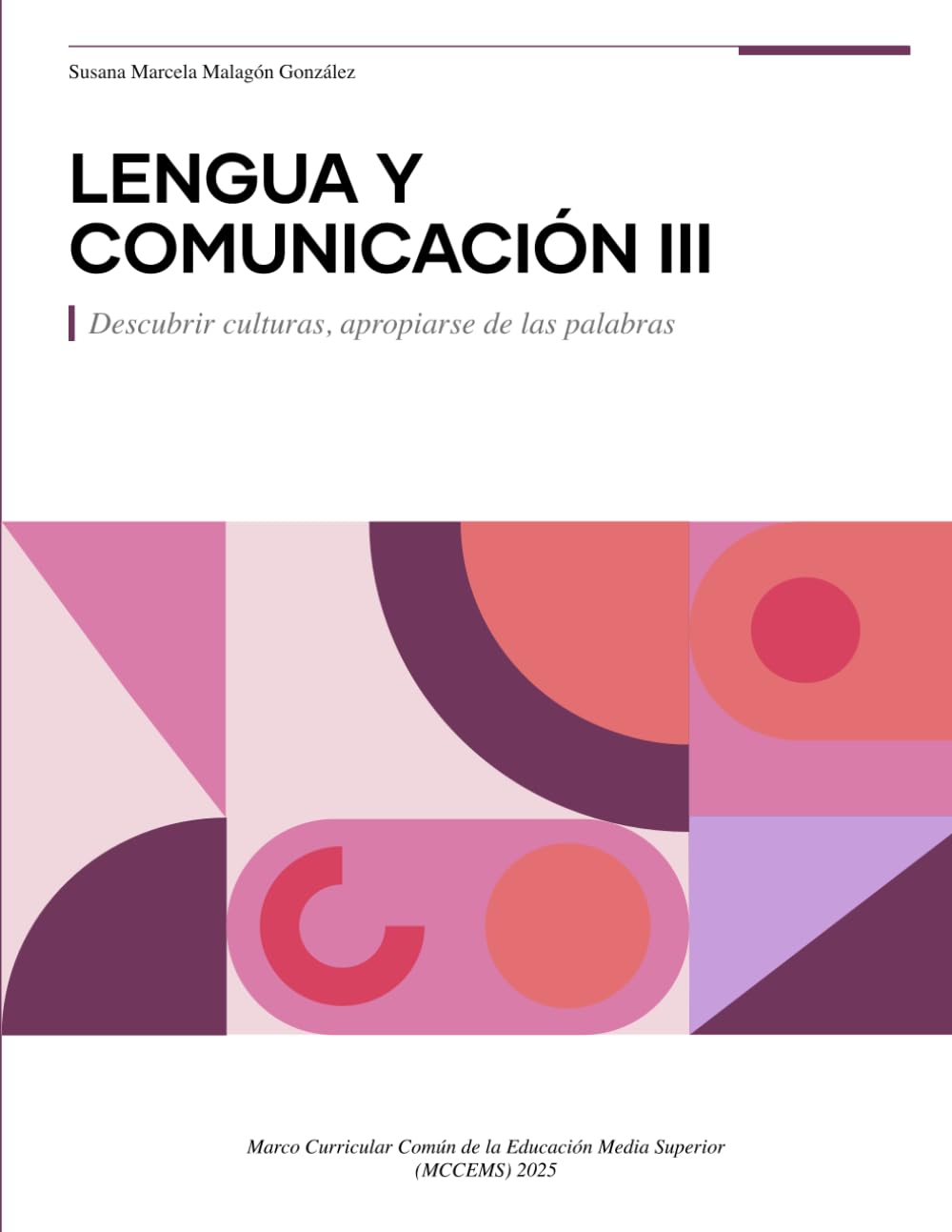 Lengua y comunicación III Descubrir culturas, apropiarse de las palabras: Marco Curricular Común de la Educación Media Superior (MCCEMS) 2025 (Spanish Edition)