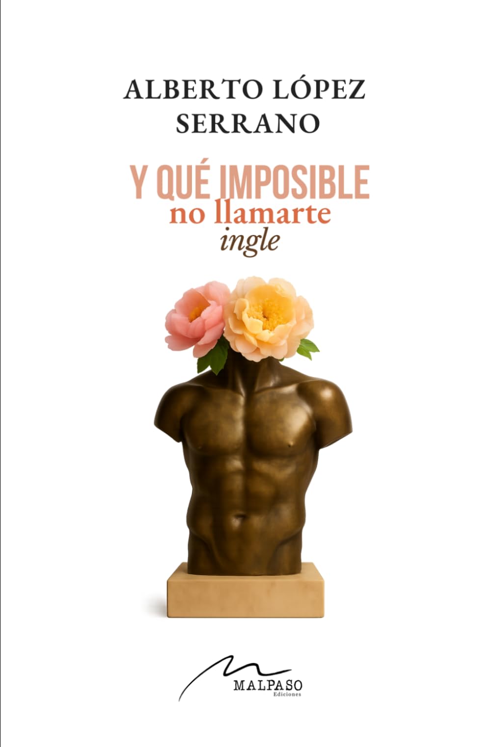 Y qué imposible no llamarte ingle (Spanish Edition)