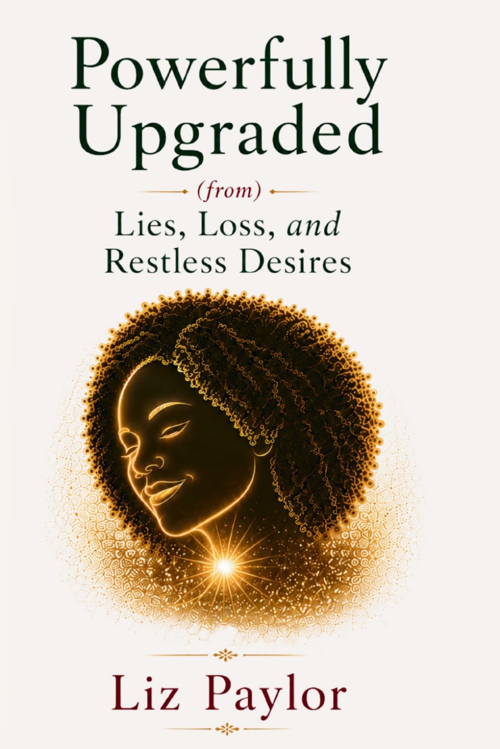Powerfully Upgraded: (from) Lies, Loss, and Restless Desires
