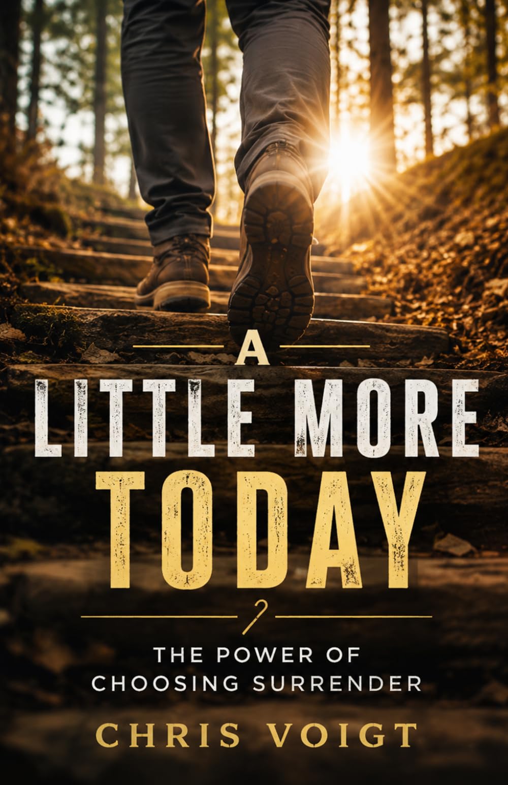 A Little More Today: The Power of Choosing Surrender