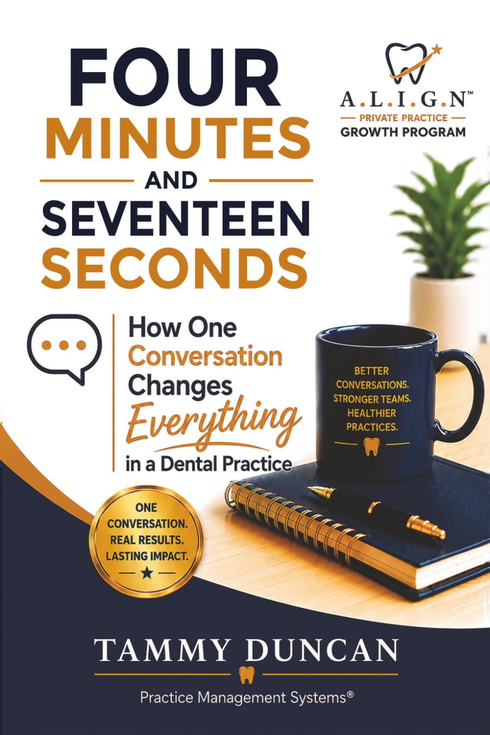 FOUR MINUTES AND SEVENTEEN SECONDS: How One Conversation Changes Everything in a Dental Practice
