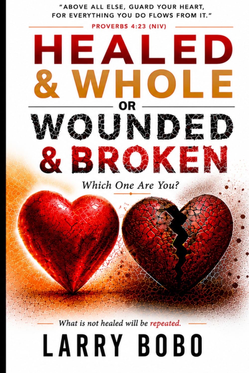 Healed & Whole Or Wounded & Broken: Which One Are You?