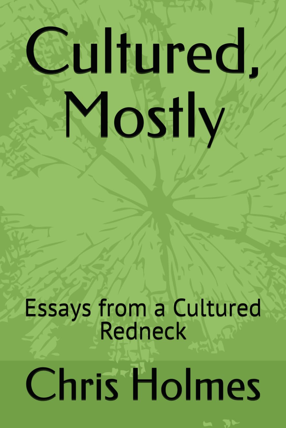 Cultured, Mostly: Essays from a Cultured Redneck