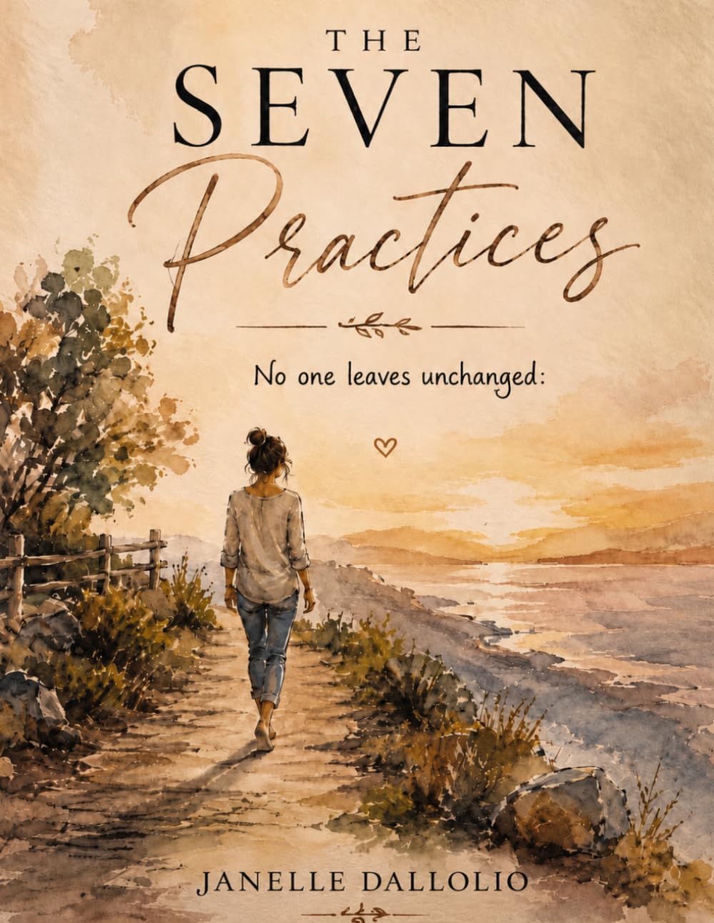 THE SEVEN PRACTICES: NO ONE LEAVES UNCHANGED