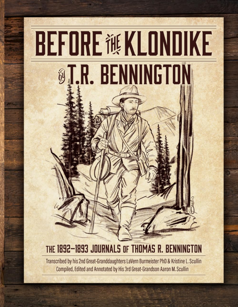 BEFORE THE KLONDIKE: The 1892–1893 Journals of Thomas R. Bennington