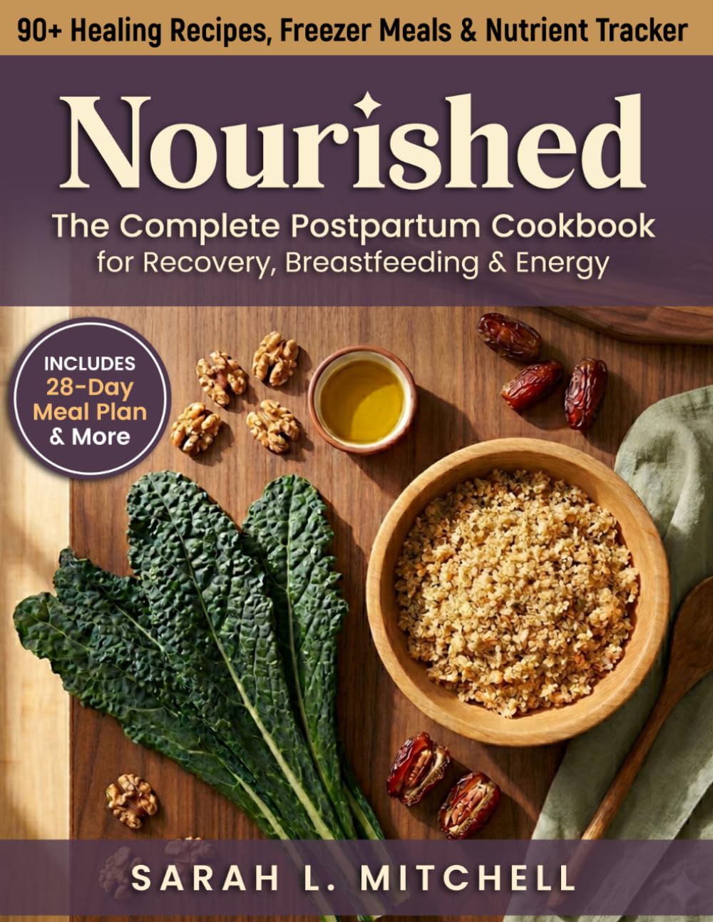 Nourished: The Complete Postpartum Cookbook For Recovery, Breastfeeding & Energy - 90+ Healing Recipes, Freezer Meals & Meal Plans for New Mothers (Pregnancy Gifts for Expecting Moms)