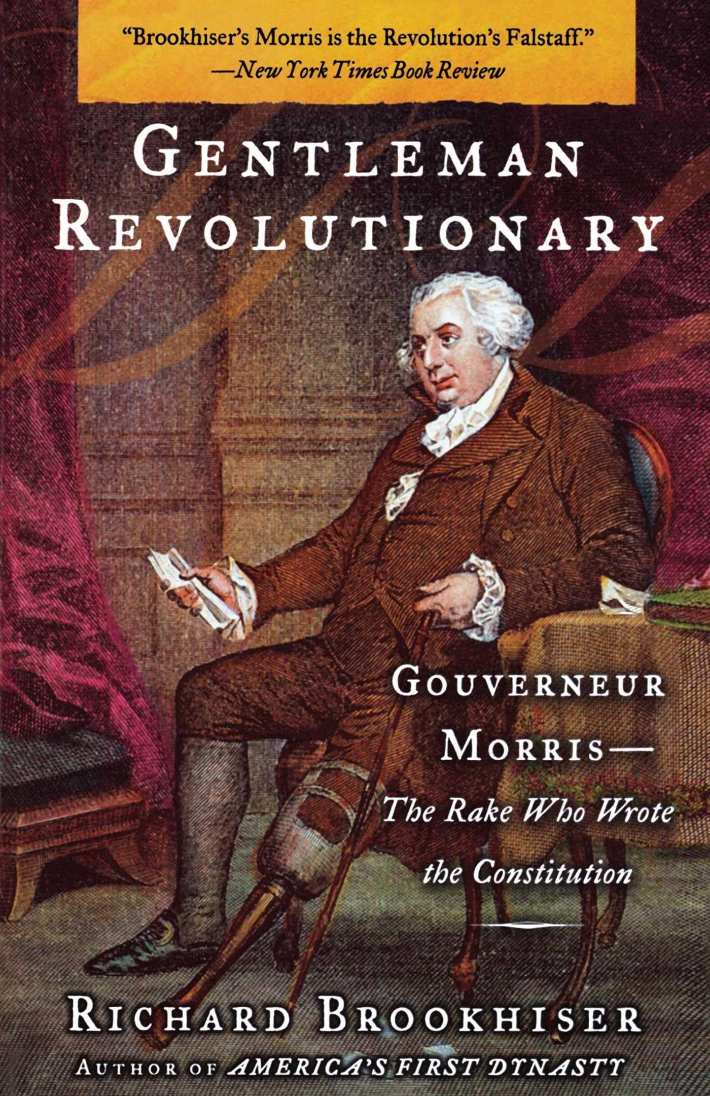Gentleman Revolutionary: Gouverneur Morris, the Rake Who Wrote the Constitution - 6431