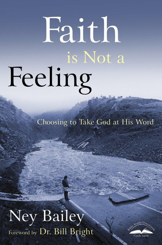 Faith Is Not a Feeling: Choosing to Take God at His Word - 5203