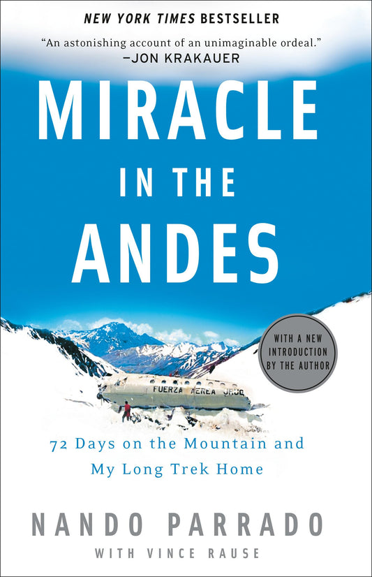 Miracle in the Andes: 72 Days on the Mountain and My Long Trek Home - 7250