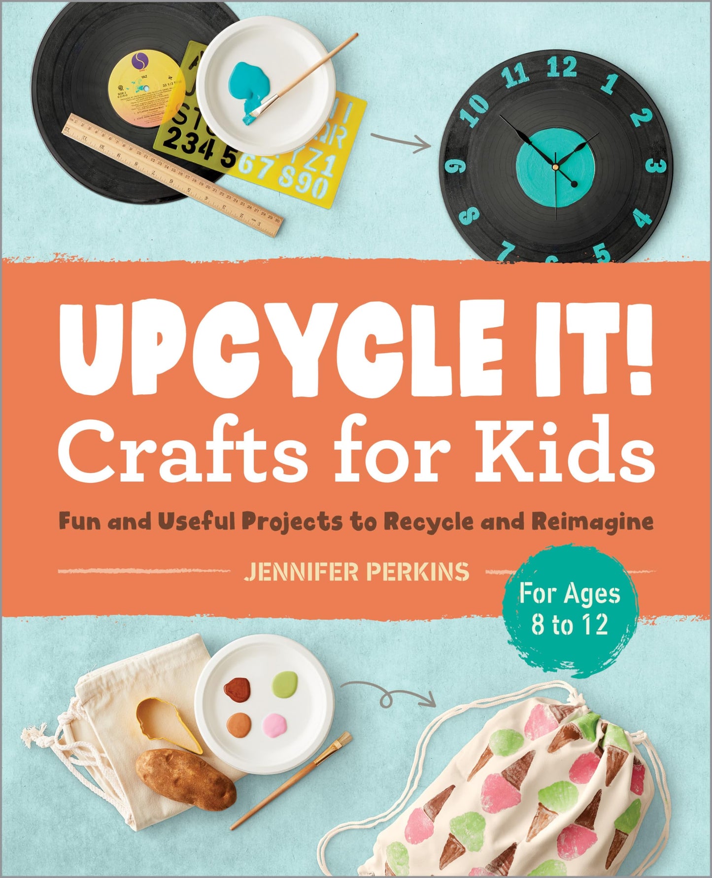 Upcycle It Crafts for Kids ages 8-12: Fun and Useful Projects to Recycle and Reimagine - 7912