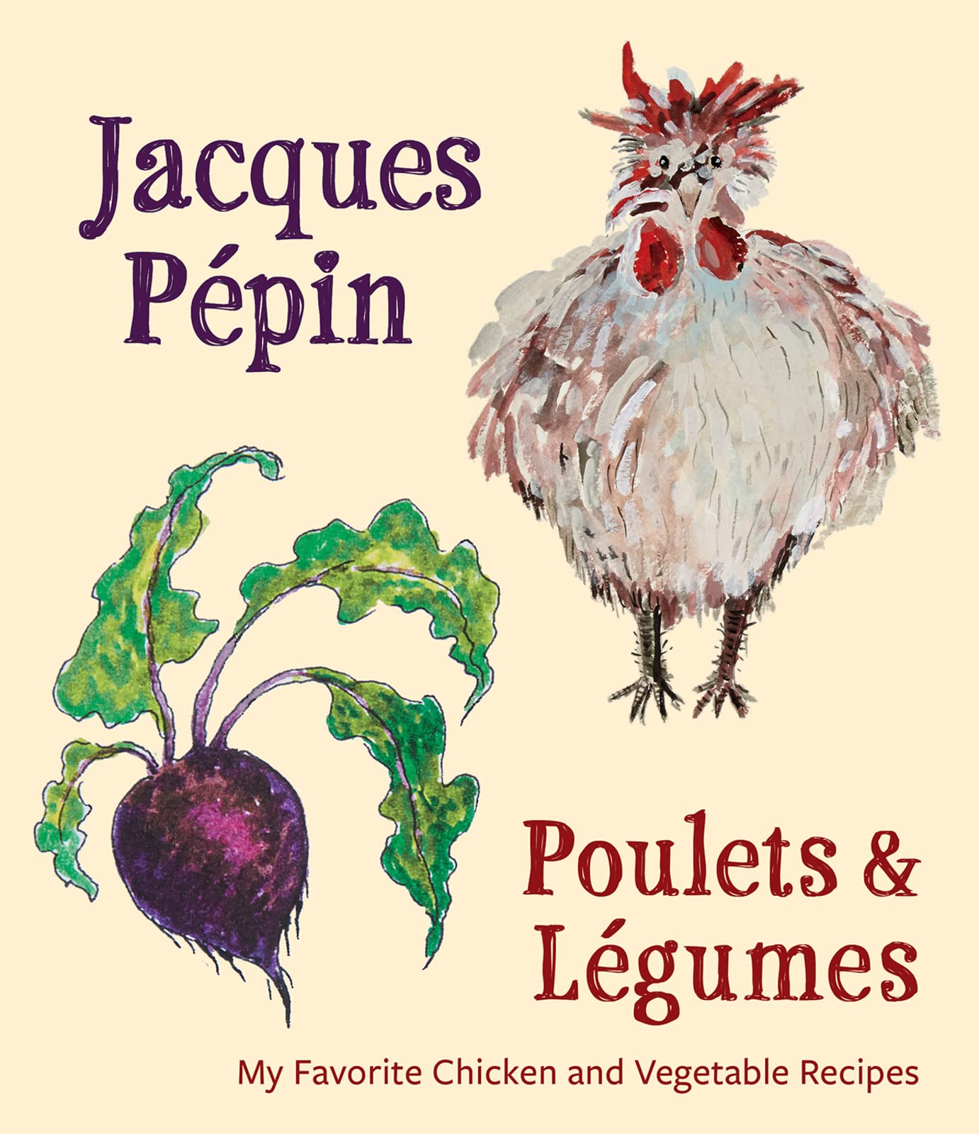 Jacques Ppin Poulets & Lgumes: My Favorite Chicken & Vegetable Recipes - 9348