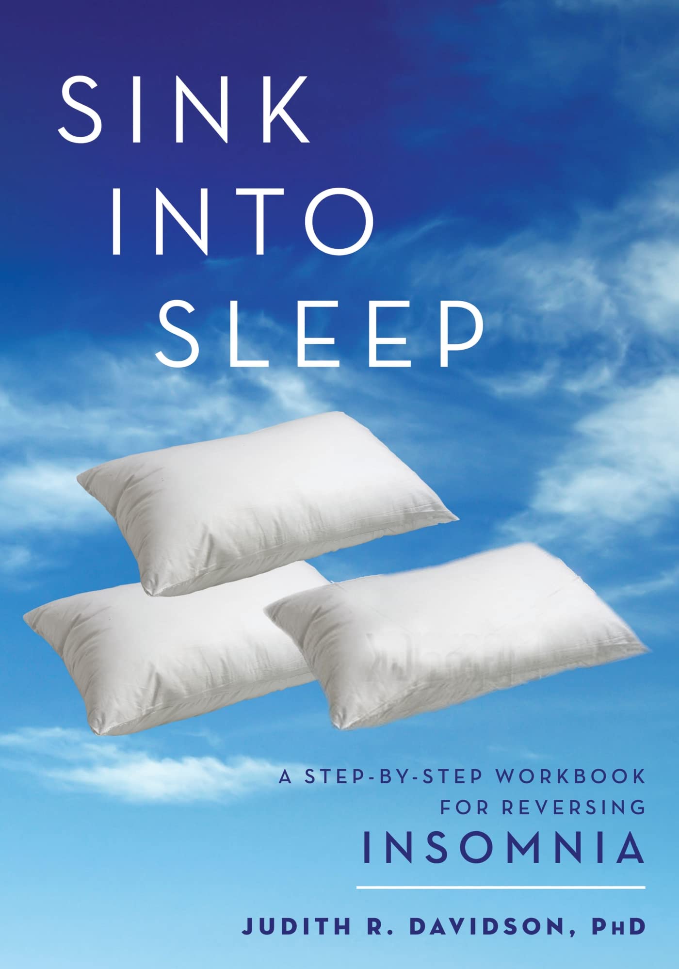 Sink Into Sleep: A Step-by-Step Workbook for Reversing Insomnia - 6758