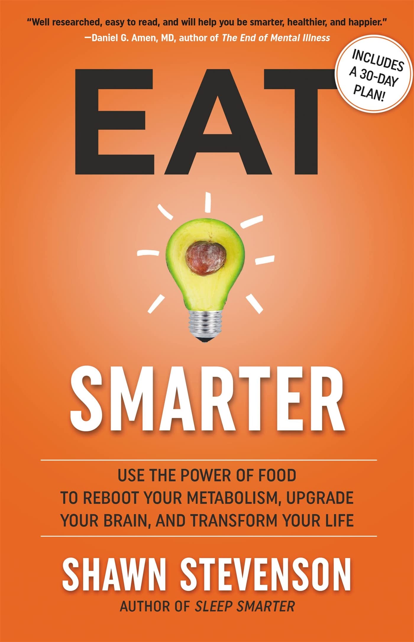 Eat Smarter: Use the Power of Food to Reboot Your Metabolism, Upgrade Your Brain, and Transform Your Life - 4833