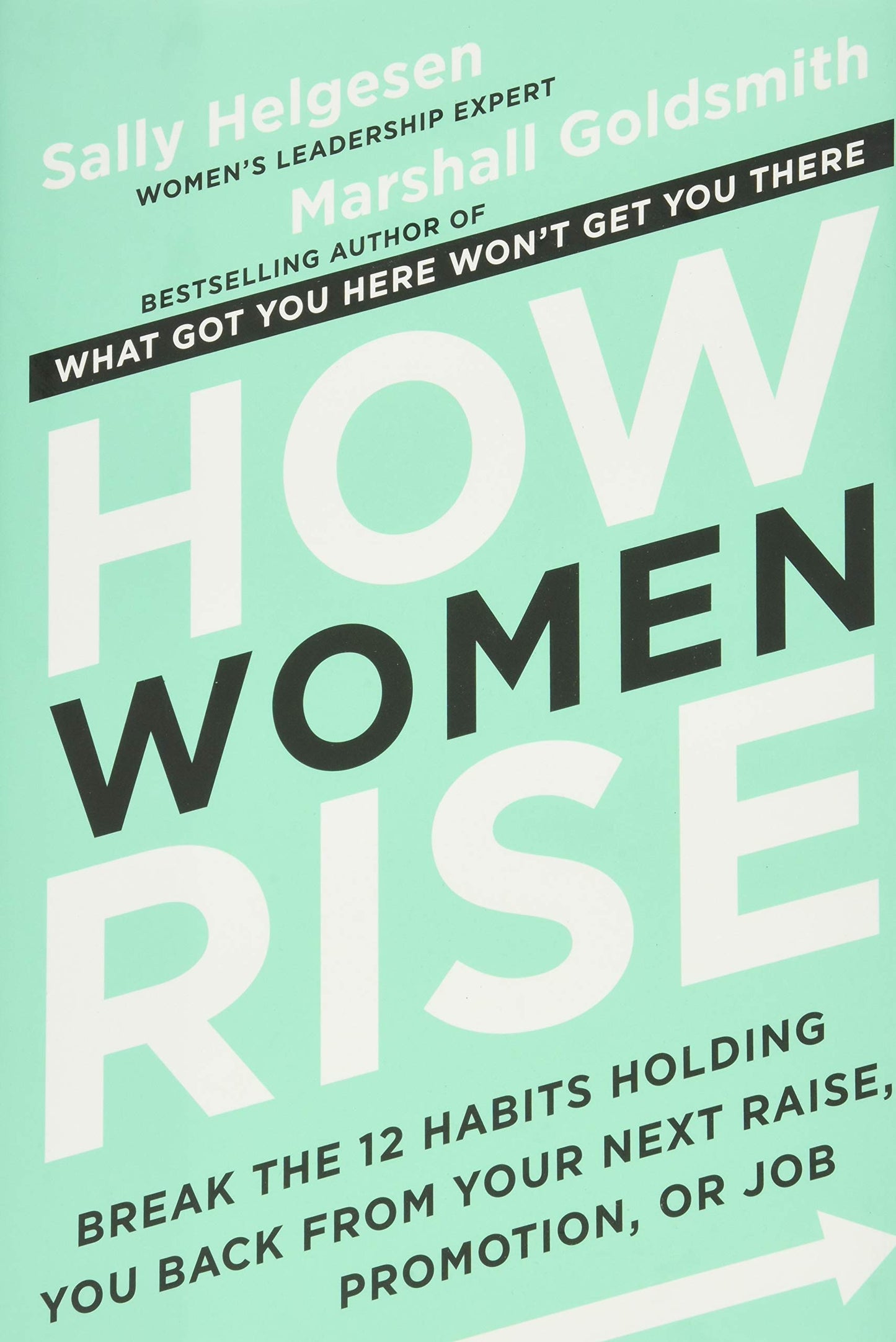 How Women Rise: Break the 12 Habits Holding You Back from Your Next Raise, Promotion, or Job - 7972
