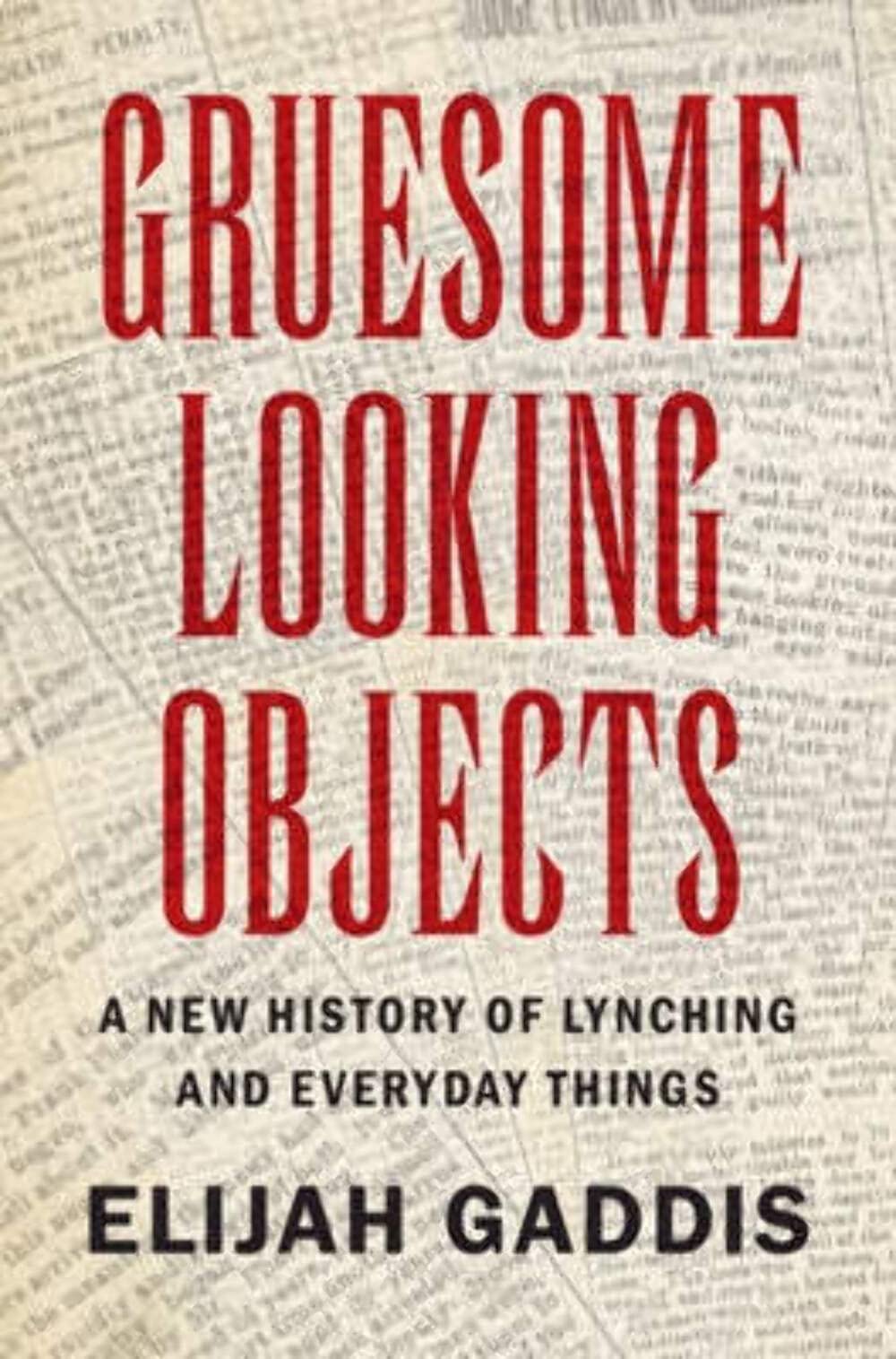 Gruesome Looking Objects: A New History of Lynching and Everyday Things (Cambridge Studies on the American South) - 8894