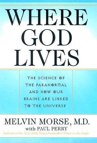 Where God Lives: The Science of the Paranormal and How Our Brains are Linked to the Universe - 2756