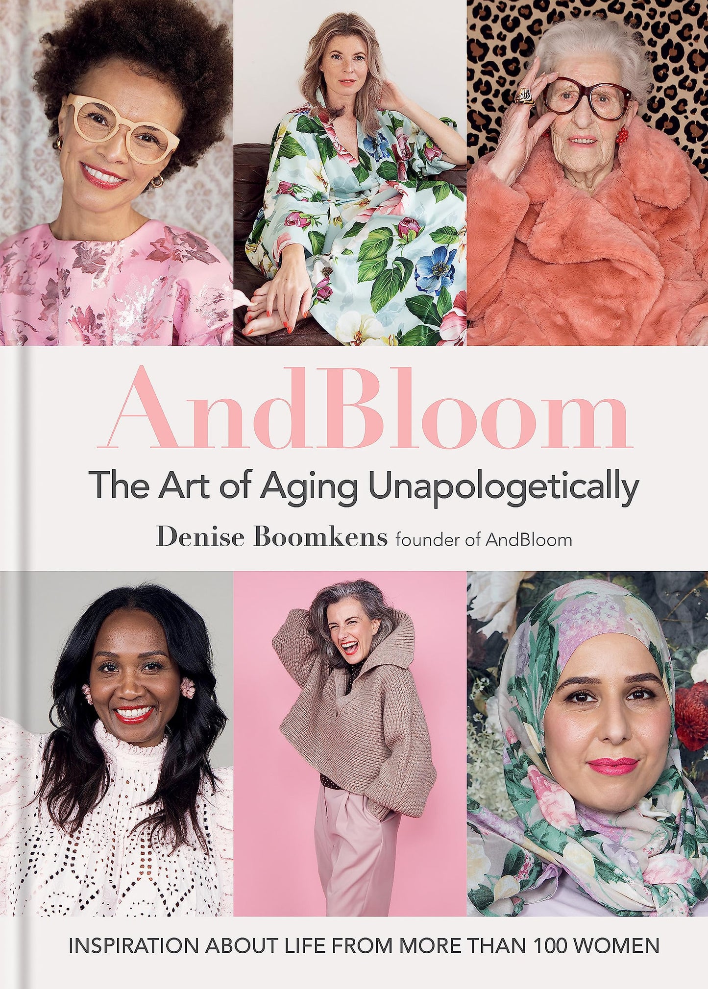 And Bloom The Art of Aging Unapologetically: Inspiration about life from more than 100 women - 2985