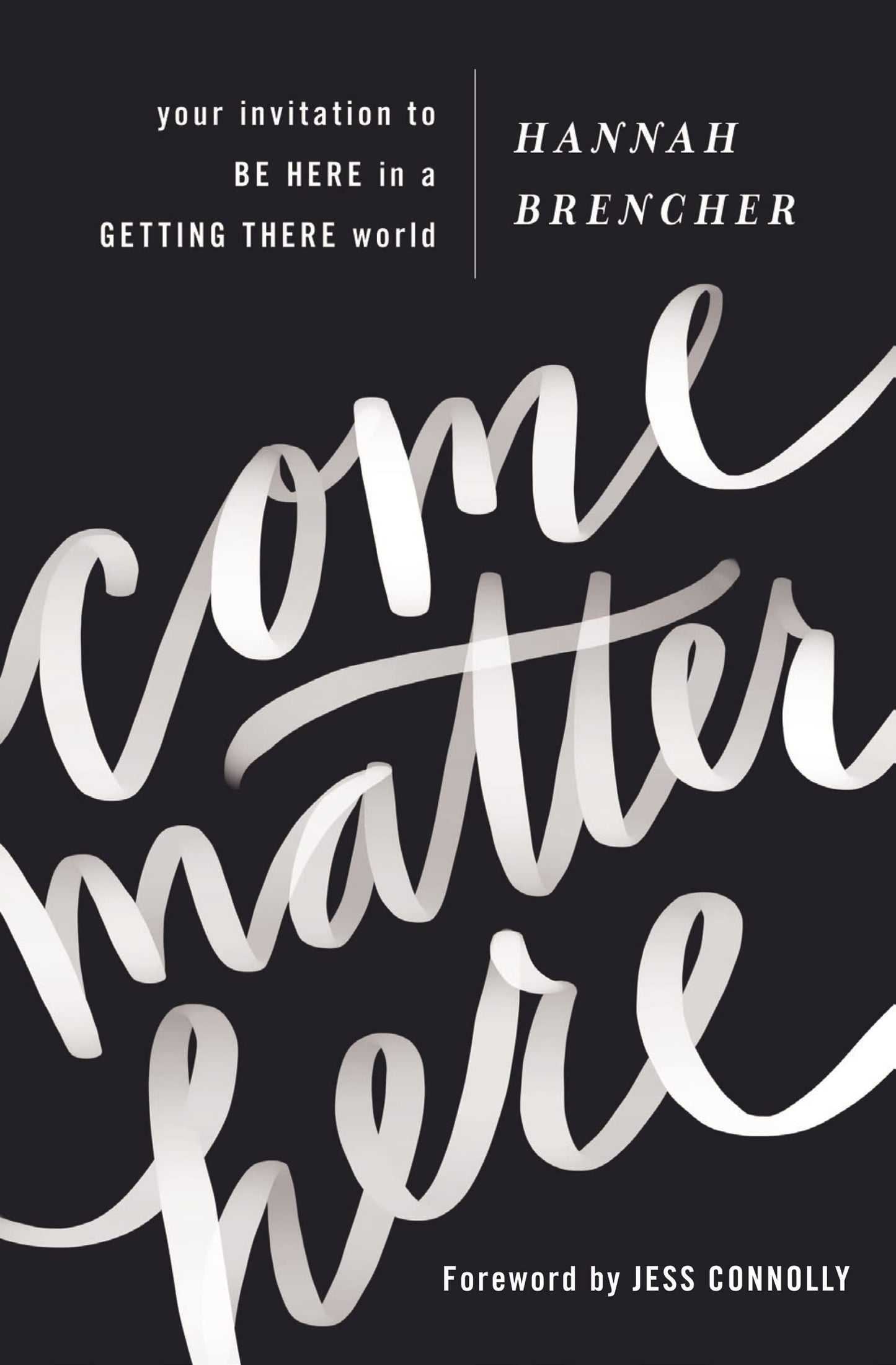 Come Matter Here: Your Invitation to Be Here in a Getting There World - 8939