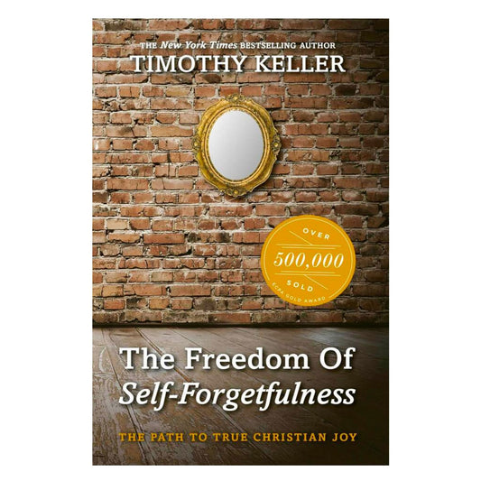 The Freedom of Self Forgetfulness: The Path to True Christian Joy - 5950