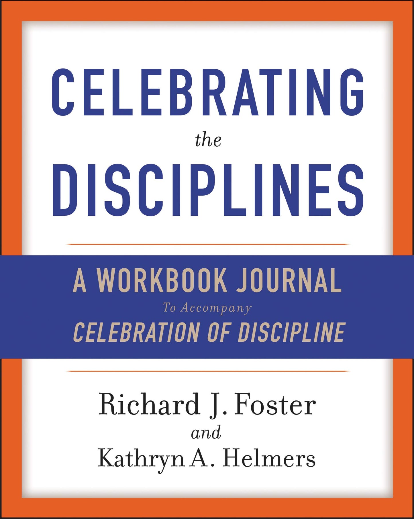 Celebrating the Disciplines: A Workbook Journal to Accompany Celebration of Discipline - 8825