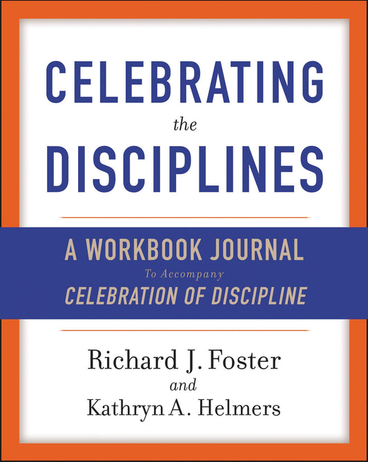 Celebrating the Disciplines: A Workbook Journal to Accompany Celebration of Discipline - 6823