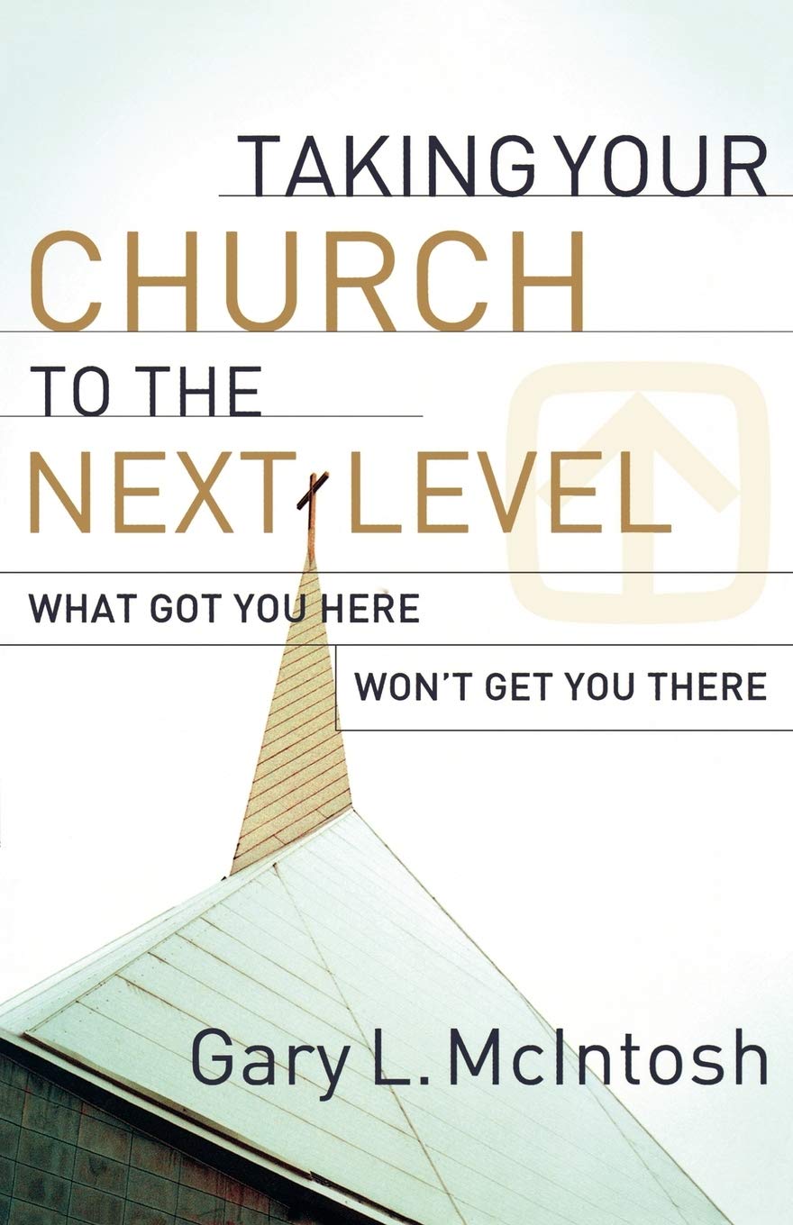 Taking Your Church to the Next Level: What Got You Here Won't Get You There - 3376