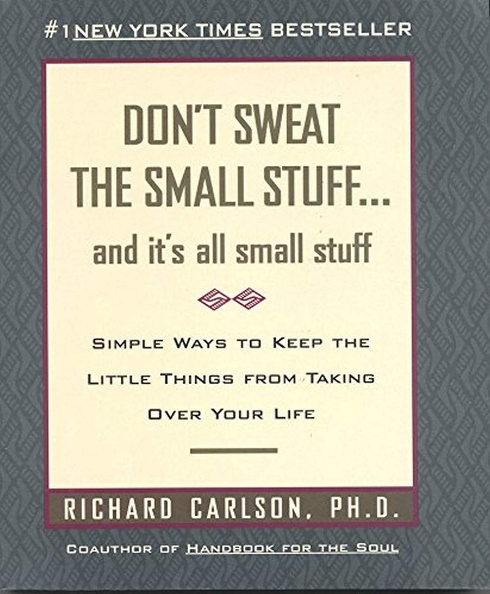 Don't Sweat the Small Stuff: And It's All Small Stuff - Simple Ways to Keep the Little Things from Taking Over Your Life - 5057