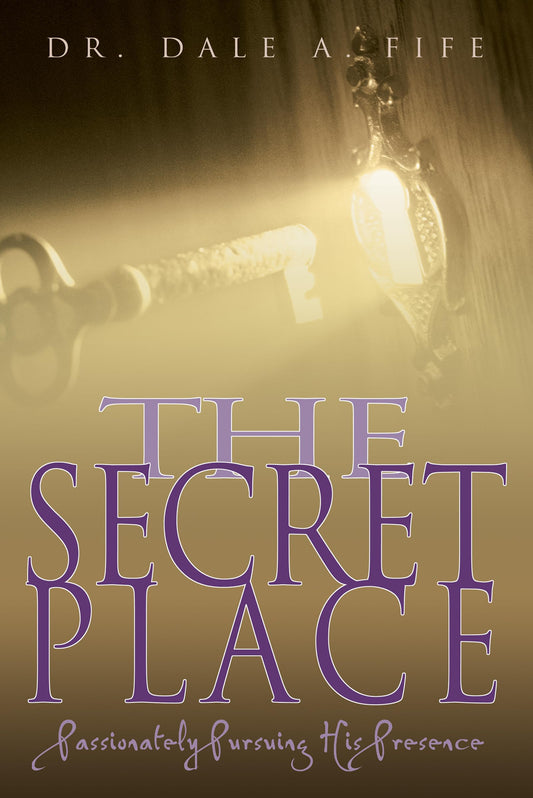 The Secret Place: Passionately Pursuing His Presence - 6319