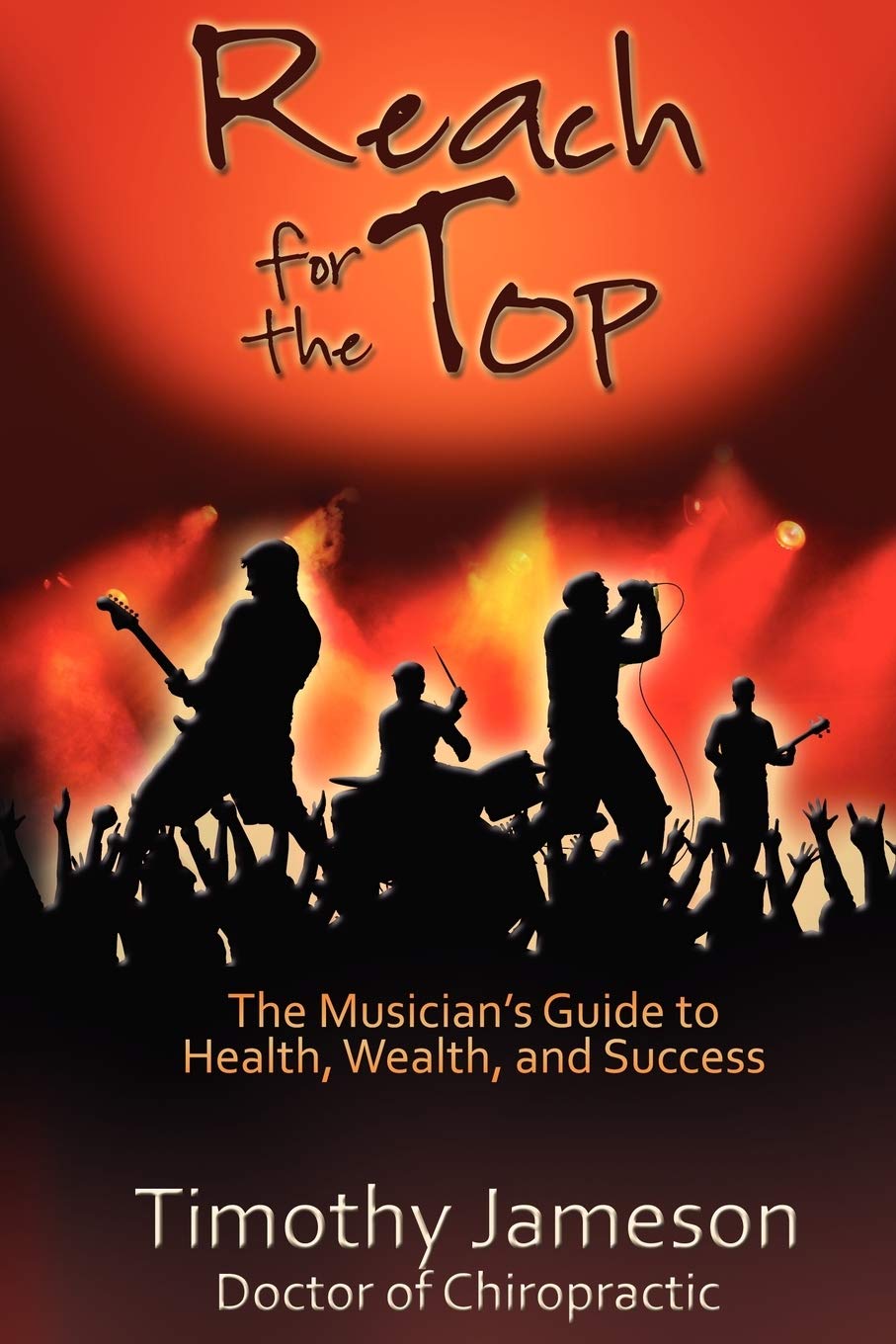 Reach for the Top: The Musician's Guide to Health, Wealth and Success - 1287