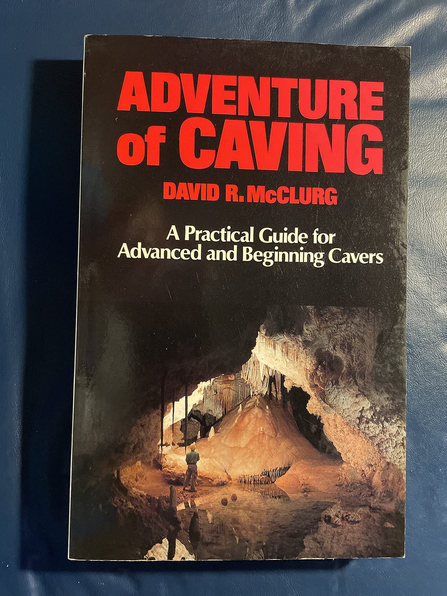 Adventure of Caving: A Practical Guide for Advanced and Beginning Cavers - 9133