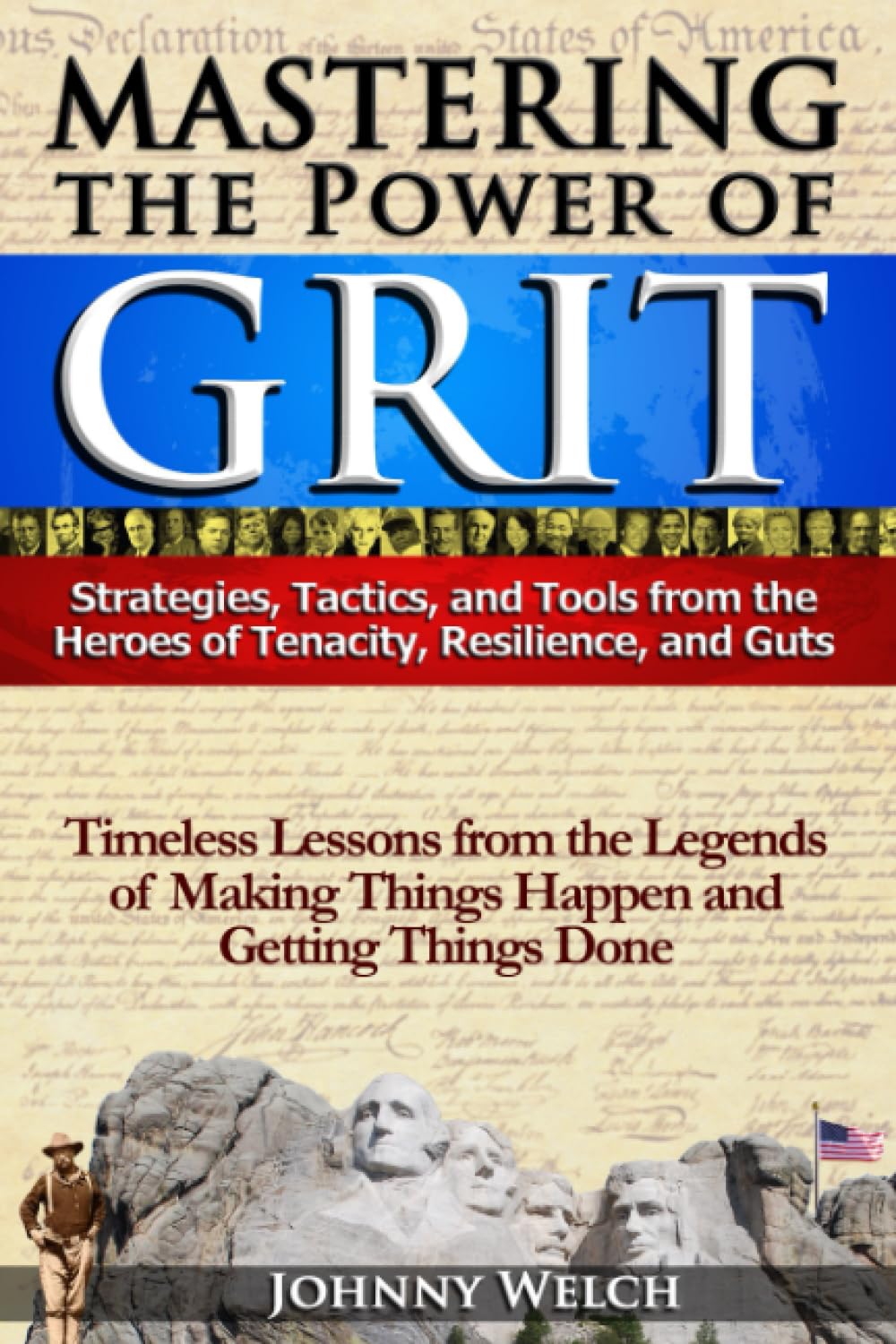 Mastering the Power of Grit: Strategies, Tactics, and Tools from the Heroes of Tenacity, Resilience, and Guts: Timeless Lessons from the Legends of Making Things Happen and Getting Things Done - 8898