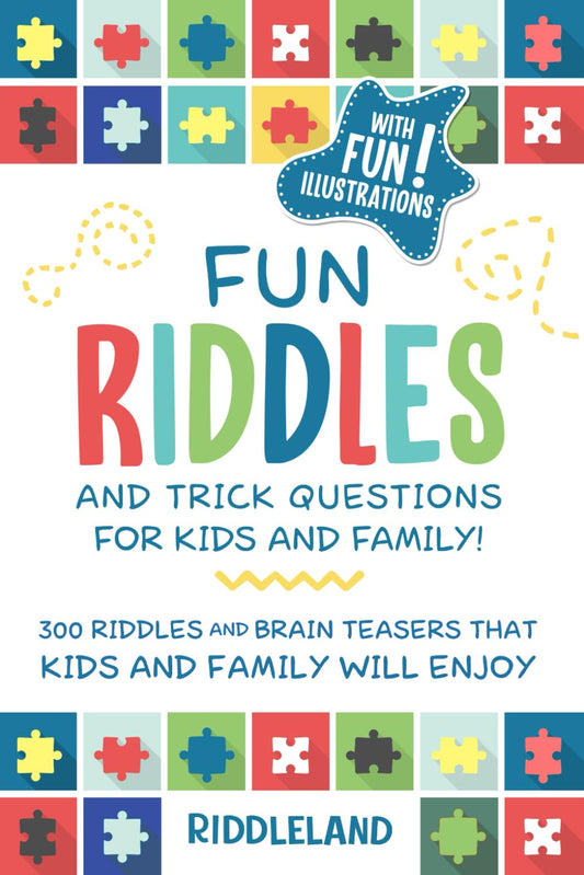 Fun Riddles & Trick Questions For Kids and Family: 300 Riddles and Brain Teasers That Kids and Family Will Enjoy - Ages 7-9 8-12 (Riddles for Kids) - 6472
