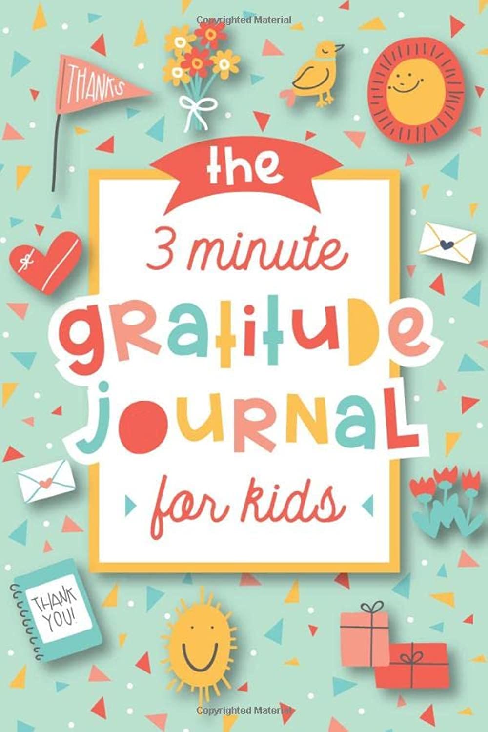 The 3 Minute Gratitude Journal for Kids: A Journal to Teach Children to Practice Gratitude and Mindfulness - 885