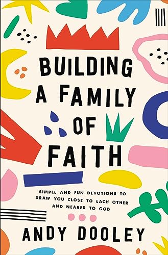 Building a Family of Faith: Simple and Fun Devotions to Draw You Close to Each Other and Nearer to God - 5107