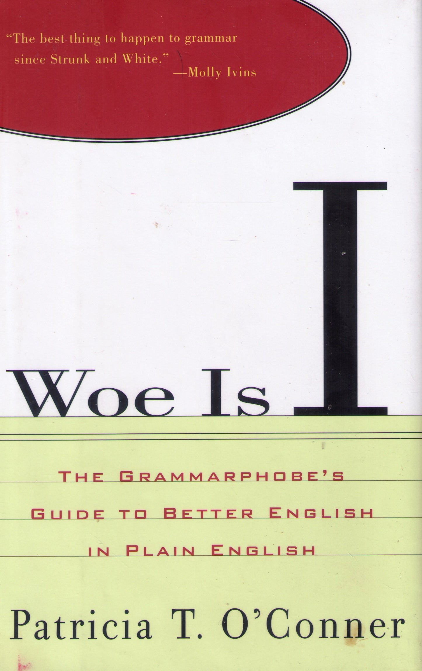 Woe Is I: The Grammarphobe's Guide to Better English in Plain English - 4417