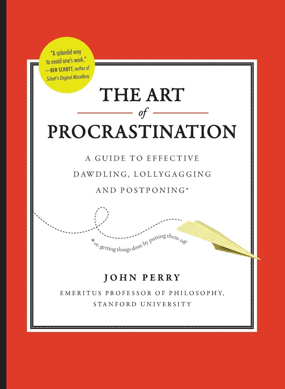 The Art of Procrastination: A Guide to Effective Dawdling, Lollygagging and Postponing - 3721